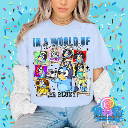 In A World Of Princesses Be Bluey - Tees & Sweatshirts