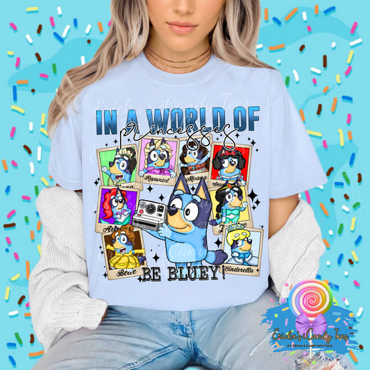 In A World Of Princesses Be Bluey - Tees & Sweatshirts