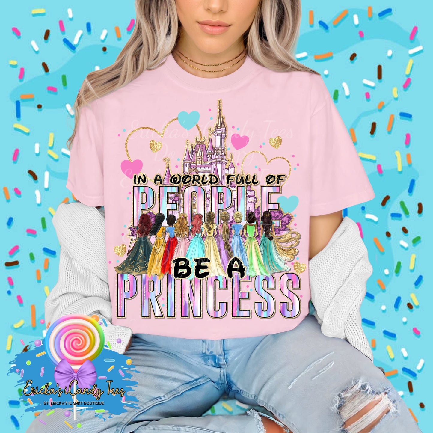 In a world of people be a princess - Apparel