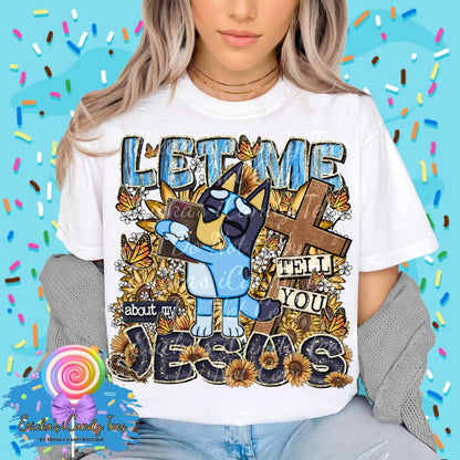 Let me tell you about my Jesus - Kids & Adult Apparel