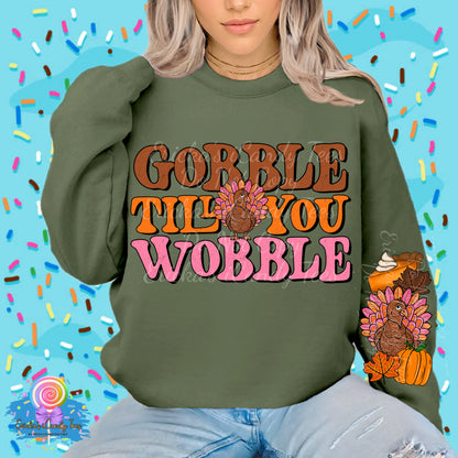 Gobble Till You Wobble Turkey - Tees & Sweatshirts