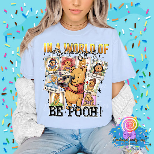 In A World Of Princesses Be Pooh - Tees & Sweatshirts