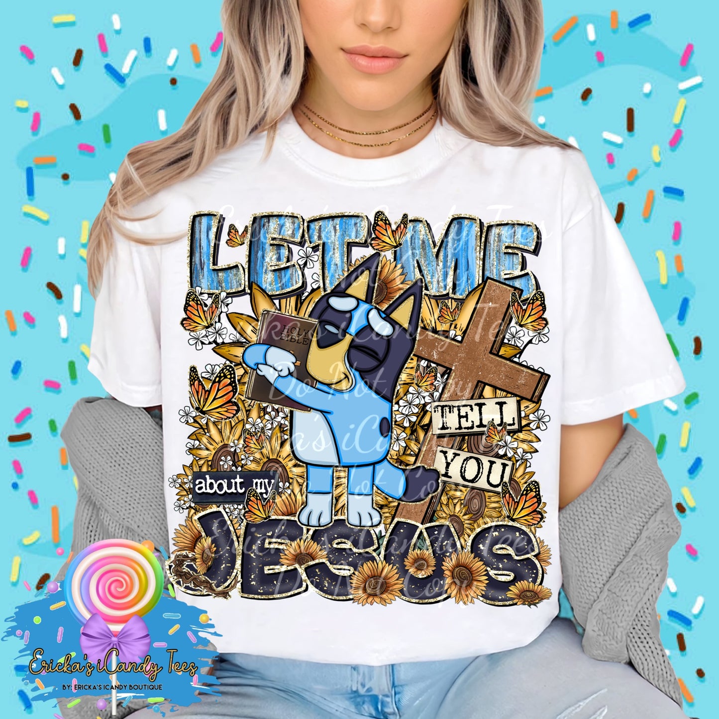 Let Me Tell You About My Jesus Bluey- Tees & Sweatshirts