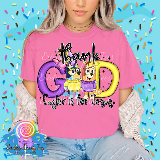 Thank God Easter Is For Jesus - Kids & Adult Apparel