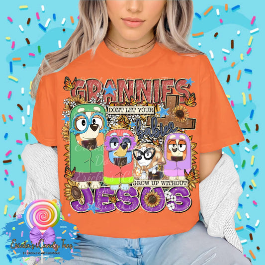 Grannies don’t let your babies grow without Jesus - Kids & Adult Apparel