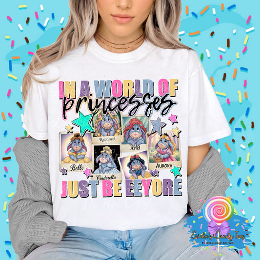 In A World Of Princesses Be Eeyore- Tees & Sweatshirts