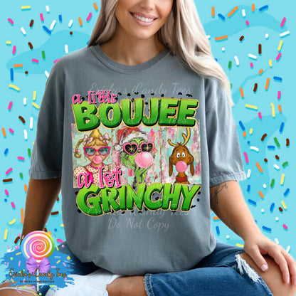 A little bit boujee a lot grinchy - Tees & Sweatshirts