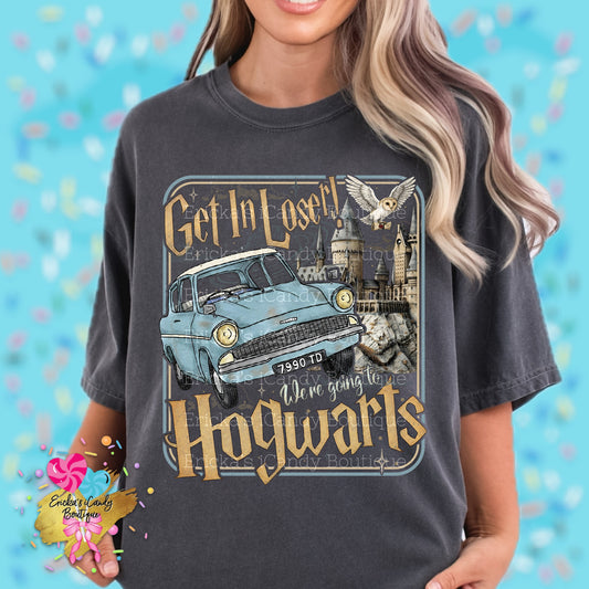 Get in loser, we’re going to Hogwarts - Kids & Adult Apparel