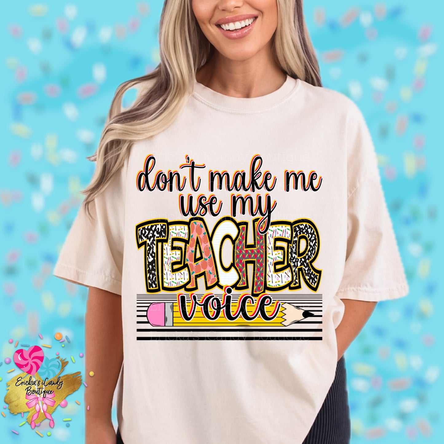 Don’t Make Me Use My Teacher Voice - Kids & Adult Apparel